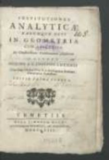 Institutiones analyticae earumque usus in Geometria : cum appendice de constructione problematum solidorum / auctore Paulino a S. Josepho Lucensi [...].