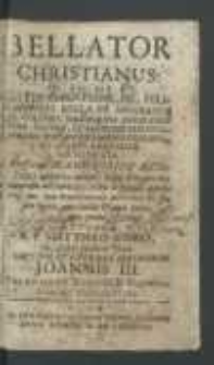 Bellator Christianus : Hoc Est Ratio Christiane, Pie, Feliciterque Bella Et Apparandi Et Gerendi Summorum Imperatorum, Regum Et Aliorum Christianorum Ducum Exemplis Expressa Et Notis Brevibus Illustrata : Accesserunt SS. Ambrosii & Augustini militaria monita [...] / Authore [...] Matthaeo Bembo [...] ; Sumptibus Et Expensis [...] Joannis III Poloniarum Regis [...] Reimpressus.