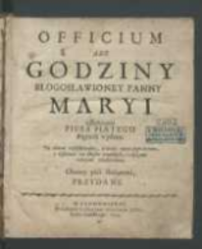 Officium abo Godziny Błogosławioney Panny Maryi z roskazania Piusa Piątego papieża wydane [...].
