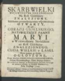 Skarb wielki Wojewodztwa Sieradzkiego Ná Roli Gidelskiey znaleziony; káżdemu potrzebującemu wspomożenia otwarty, to iest: obrazu gidelskiego Nayswiętszey Panny Maryi w Woiewodztwie Sierádzkim ná roli Gidelskiey znalezionego, cuda wielkie y łaski, przez podánie do druku ogłoszone, przez Xiędzá Ambrozego Zagaiowskiego [...] Ná záchęcenie káżdego w iákieykolwiek potrzebie będącego do żebránia rátunku od Panny Nayświętszey, Roku Pańskiego 1724.