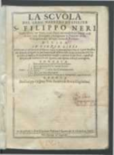 La scvola del gran maestro di spirito S. Filippo Neri [...] divisa in cinqve libri [...] / da Giuseppe Crispino [...].
