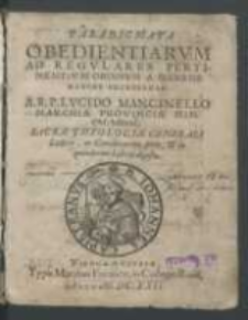 Paradigmata obendientiarvm ad regvlares pertinentivm a secretis maxime necessaria / A. R. P. Lvcido Mancinello [...] serta [et] in quindecim libros digesta.