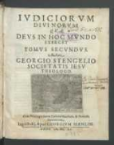 Ivdiciorvm Divinorvm Qvae Devs In Hoc Mvndo Exercet. T. 2 / Auctore Georgio Stengelio [...].