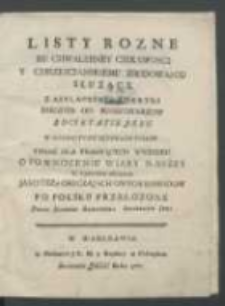 Listy rozne ku chwalebney ciekawosci y Chrzescianskiemu zbudowaniu służące z Azyi, Afryki y Ameryki niegdys od Missyonarzow Societatis Jesu w rozmaitych językach pisane teraz dla pragnących wiedziec o pomnozeniu wiary naszey w tamtych krajach jako tez y obyczajach owych narodow po polsku przełozone przez jednego Zakonnika Societatis Jesu.