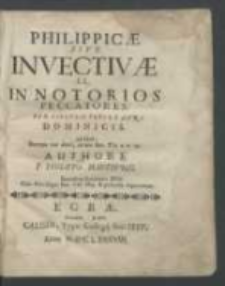 Philippicae Sive Invectivae LX. In Notorios Peccatores. Pro Singvlis Totivs Anni Dominicis. ad illud: Increpa eos dure, ut sani sint. Tit. I.V. 13.