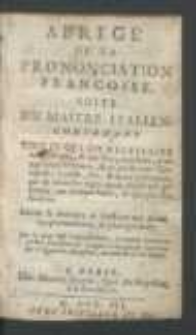 Abrégé de la prononciation françoise : suite du maître italien contenant tout [...].