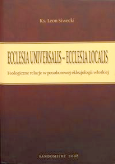 Ecclesia Universalis - Ecclesia Localis. Teologiczne relacje w posoborowej eklezjologii włoskiej