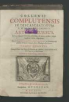 Collegii Complutensis Fr. Discalceatorum B. M. de Monte Carmeli Artium cursus […]. Tomus quartus […].