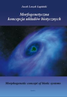 Morfogenetyczna koncepcja układów biotycznych. Studium z zakresu nauk przyrodniczych i filozofii