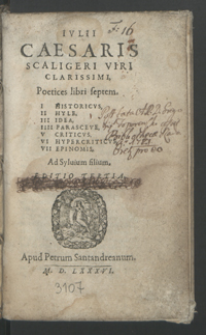 Ivlii Caesaris Scaligeri, Viri Clarissimi, Poetices libri septem: I Historicvs, II Hyle, III Idea, IIII Parasceve, V Criticvs, VI Hypercriticvs, VII Epinomis : Ad Syluium filium.