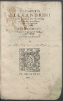 Clementis Alexandrini Viri Longe Doctissimi [...] Paedagogvs, In quo docet quondam Christiani hominis officium / Gentiano Herueto Aureliano interprete.