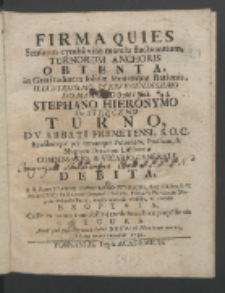 Firma Quies Sensuum cymba vitæ moralis fluctuantium, Turnorum Anchoris Obtenta, in Gratitudinem solidæ [...] Illustrissimo [...] Stephano Hieronymo De Stręczno Turno [...] / ab [...] Joanne Capistrano Szysiecki [...] Exoptata [...].