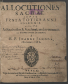 Allocutiones Sacrae Super Festa Totius Anni Solennia Habit&aelig; Ad Studiosam & Academicam Juventutem In Universitate Pragensi / a R. P. Joanne Jahoda e Societate Iesv.