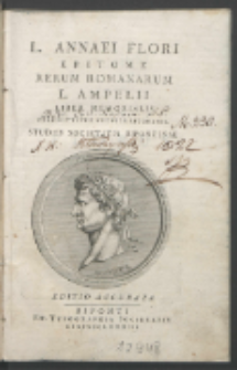 L. Annaei Flori Epitome Rerum Romanarum. L. Ampelii Liber Memorialis : Praemittitur Notitia Literaria / Studiis Societatis Bipontinae.