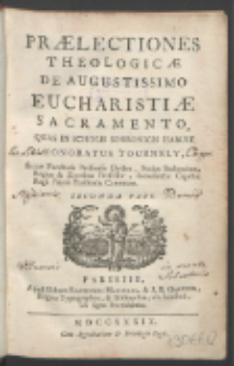 Prælectiones Theologicæ De Augustissimo Eucharistiæ Sacramento, Quas In Scholis Sorbonicis Habuit Honoratus Tournely [...]. P. 2.