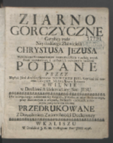 Ziarno Gorczyczne Gorzkiey męki Naysłodszego Zbawiciela Chrystusa Jezusa : Nabożnemi Rozmyślaniami roztarte, octem y zołcią tegoż Pana zaprawione, a na Posiłek nabożnym ludziom Podane / Przez Xiędza Jana Andrzeykiewicza [...] w Wilnie w Drukarni Akademickiey Soc: Jesu.