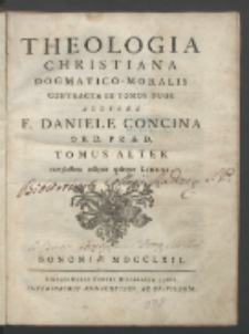 Theologia Christiana Dogmatico-Moralis Contracta In Tomos Duos, Tomus [...]. T. 2, complectens, reliquos quinque Libros / Auctore F. Daniele Concina Ord. Præd.