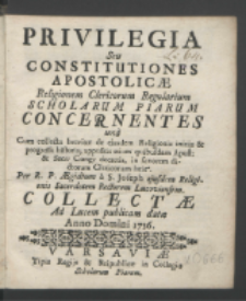 Privilegia Seu Constitutiones Apostolicæ Religionem Clericorum Regularium Scholarum Piarum Concernentes una cum collecta breviter de ejusdem Religionis initijs & progressu historia, appositis etiam quibusdam Apost: & Sacr: Cong: decretis, in favorem dictorum Clericorum latis. / Per R. P. Ægidium a S. Joseph [...] Collectæ Ad Lucem publicam datæ Anno Domini 1736.