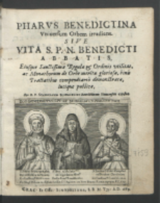 Pharvs Benedictina Vniuersum Orbem irradians, Sive Vita S. P. N. Benedicti Abbatis [...] / Per R. P. Stanislavm Sczygielski [...] exposita.