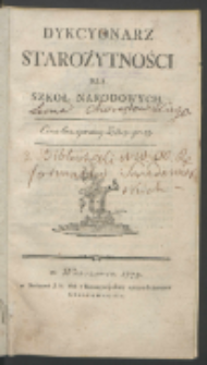 Dykcyonarz Starożytności Dla Szkoł Narodowych / [przez Jmć Xiędza Grzegorza Piramowicza [...] ułożone ; przez Towarzystwa do ksiąg Elementarnych roztrząśnione].