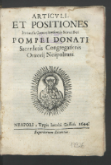 Articvli Et Positiones In causa Canonizationis Serui Dei Pompei Donati Sacerdotis Congregationis Oratorij Neapolitani.