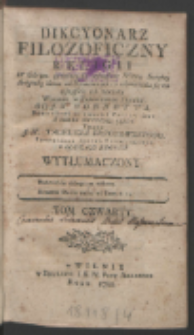 Dikcyonarz Filozoficzny Religii : W Którym gruntuią się wszystkie Wiary Swiętey Artykuły lżone od Niewiernych, i odpowiada się na wszystkie ich zarzuty. T. 4 / Wydany W Francuskim Języku Od J. X. Nonnota, Pomnożony Od Tegoż, Y Poprawiony, A Teraz Na Polski Język Przez J. X. Tadeusza Brzozowskiego [...] Wytłumaczony.