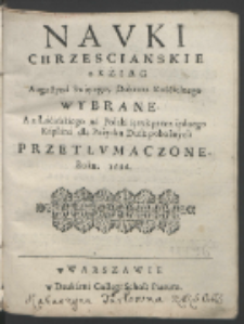 Navki Chrzescianskie z Kziąg [!] Augustyna Swiętego, Doktora Kościelnego Wybrane / A z Łacińskiego na Polski ięzyk przez iednego Kapłana dla Pożytku Dusz pobożnych Przetłvmaczone, Roku 1686.