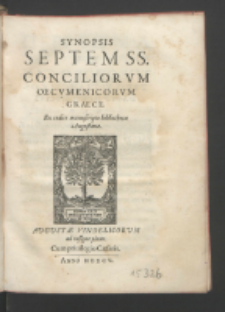 Synopsis Septem SS. Conciliorvm Oecvmenicorvm Graece : Ex codice manuscripto bibliothecæ Augustanæ.