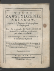 Wtore Zawstydzenie Arianow, Przeciw V. P. Jaroßowi Moskorzowskiemu [...], Ktory się na pierwsze X. Piotra Skargi [...] zadane ozwał, y odpor na nie dać chciał / Na co mu tenże X. Skarga odprawe tę [...] zgotował [...].