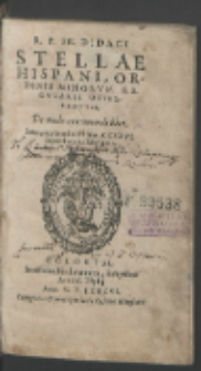 R.P.Fr. Didaci Stellae Hispani [...] De modo concionandi liber ; Item explanatio in Psalm. CXXXVI. Super flumina Babilonis.