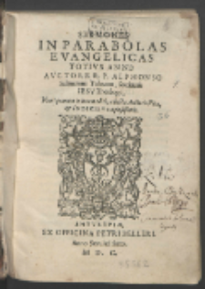 Sermones In Parabolas Evangelicas Totivs Anni / Avctore R. P. Alphonso Salmerone Toletano, Societatis Iesv Theologo [...].