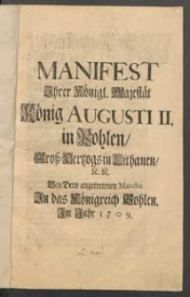 Manifest, Ihrer Königl. Majestät König Augusti II. in Pohlen. Gross-Hertzog in Litthauen [etc.] bey Dero angetretenen Marche in das Königreich Pohlen im Jahr 1709.