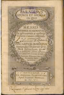 Paradisus Sponsi et Sponsae : In Qvo Messis Myrrhae Et Aromatvm, [...] et Christ.