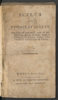 Scelta di poesie italiane per uso coloro, che si dedicano allo studio della lingua italiana nell'Università Imperiale di Vilna.