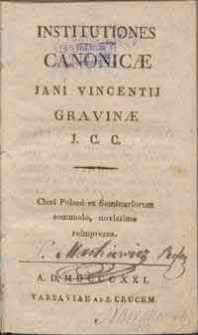 Institutiones canonicae Jani Vincentij Gravinae J. C. C. : cleri Poloni et seminariorum commodo, novissime reimpressae.