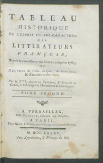 Tableau Historique De L'Esprit Et Du Caractere Des Littérateurs François Depuis la renaissance des Lettres jusqu'en 1785; Ou Recueil de traits d'esprit, de bons mots & d'anecdotes littéraires. T. 2 / Par M. T**.