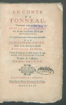Le Conte Du Tonneau : Contenant tout ce que les Arts Et Les Sciences Ont de plus Sublime & et de plus Mysteieux... T. 2 / Par Jonathan Swift ... ; Traduit de l'Anglois.