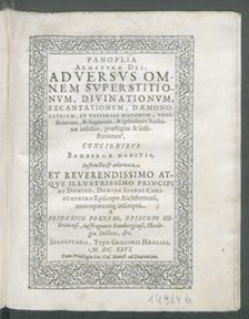 Panoplia Armatvræ Dei Adversvs Omnem Svperstitionvm, Divinationvm, Excantationvm, Dæmonolatriam, Et Vniversas Magorvm, veneficorum, & Sagarum, & ipsiusmet Sathanæ insidias, præstigias & infestationes : Concionibvs Bambergæ Habitis ... / A Friderico Fornero.