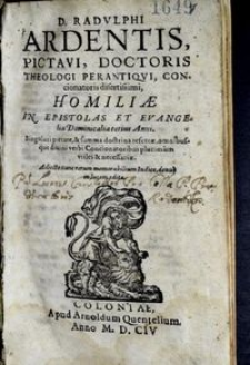 R. P. Radvlphi Ardentis ... Homiliæ In Epistolas Et Evangelia Dominicalia totius Anni : Singulari pietate, & summa doctrina referatæ, omnibusque diuini verbi Concionatoribus plurimum vtiles & necessariæ / Claudius Fremy.