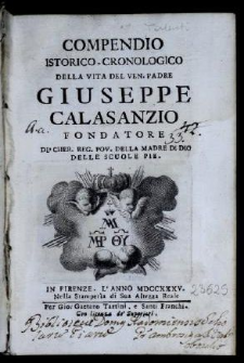 Compendio Istorico-Cronologico Della Vita Del Ven. Padre Giuseppe Calasanzio Fondatore De'Cher. Reg. Pov. Della Madre Di Dio Delle Scuole Pie / Vincentio a S. Philippo Nerio.