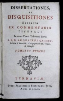 Dissertationes, Ac Disquisitiones Excerptæ Ex Commentario Literali In Omnes Veteris Testamenti Libros. T. 1 / R. P. D. Augustini Calmet.