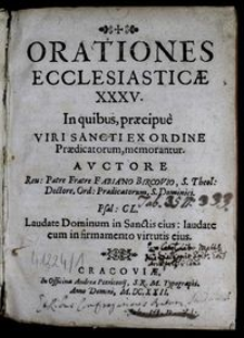 Orationes Ecclesiasticæ XXXV. : In quibus, præcipue Viri Sancti Ex Ordine Prædicatorum, memorantur / Avctore Fabiano Bircovio.