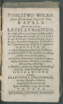 Poselstwo wielkie [...] Rafała [...] Leszczyńskiego [...] od Nayiaśnieyszego Krola Jegomości Augusta II y całey Rzeczypospolitey Polskiey od Mustaffy II Cesarza Tureckiego y całey Porty Ottomańskiey, w Interessie Konfirmacyi Traktatow Pokoju [...] roku pańskiego 1700 odprawione, a przez Franciszka Poklateckiego [...] ... Zupełnym Dyaryuszem Roku Pańskiego 1744 do druku podane.