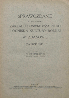 Sprawozdanie z Działalności Zakładu Doświadczalnego i Ogniska Kultury Rolnej w Zdanowie za Rok 1934 / opracował Fr. Jan Piątkiewicz.