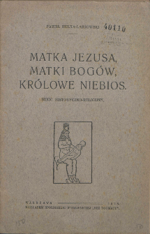 Matka Jezusa, matki bogów, królowe niebios : szkic historyczno-religijny.