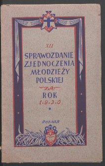 XII Sprawozdanie Zjednoczenia Młodzieży Polskiej za rok 1930.