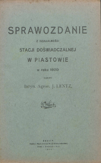 Sprawozdanie z Działalności Stacyi Doświadczalnej w Piastowie w roku 1920 / zestawił Jan Konarski.