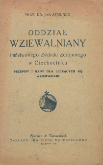 Przepisy i rady dla osób leczących się wziewami w inhalatorjum Państwowego Zakładu Zdrojowego w Ciechocinku.
