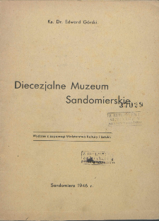 Diecezjalne Muzeum Sandomierskie / Ks. Edward Górski.
