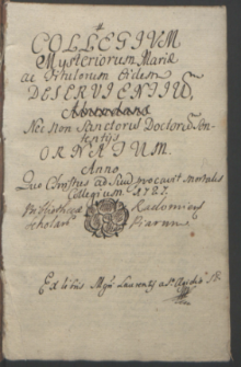 Collegium mysteriorum Mariae [...] nec non Sanctoru[m] Doctoru[m] sententijs ornatum Anno [...] 1727.